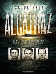 Escape From Alcatraz The Mystery Of The Three Men Who Escaped From The Rock By Eric Braun Paperback