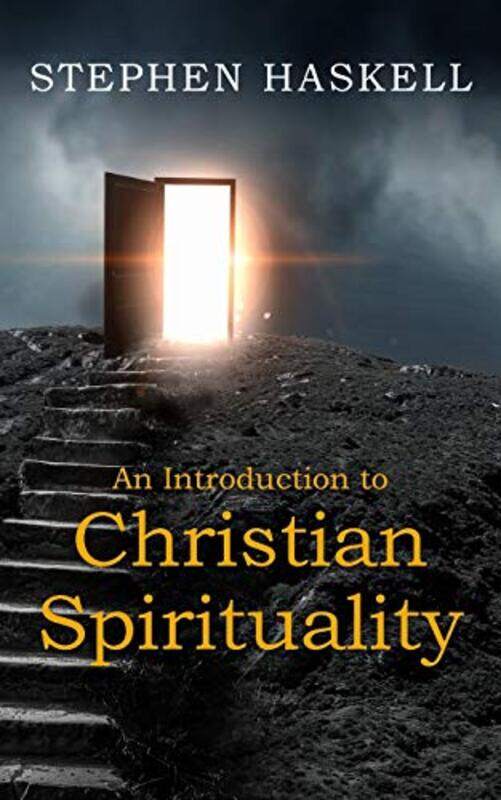 

An Introduction to Christian Spirituality by Stephen Haskell-Paperback