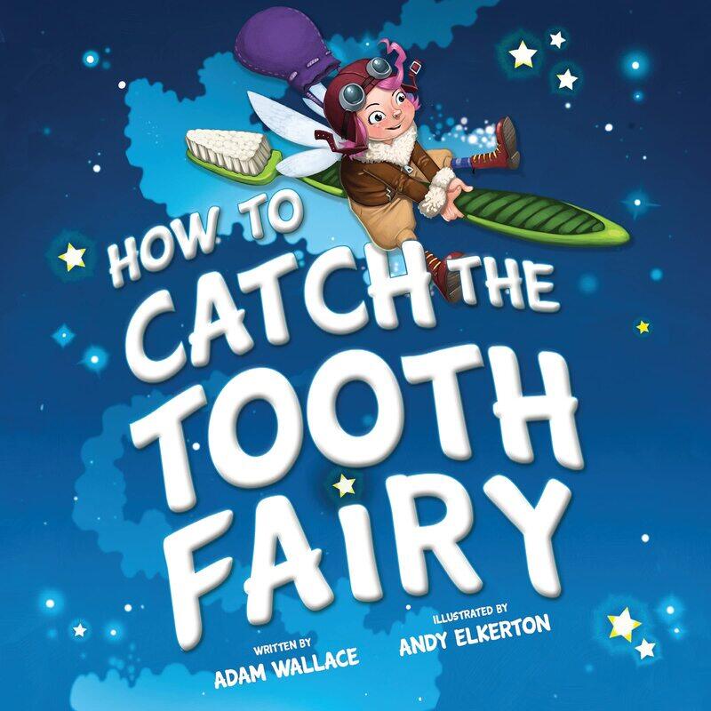 

How to Catch the Tooth Fairy, Hardcover Book, By: Adam Wallace