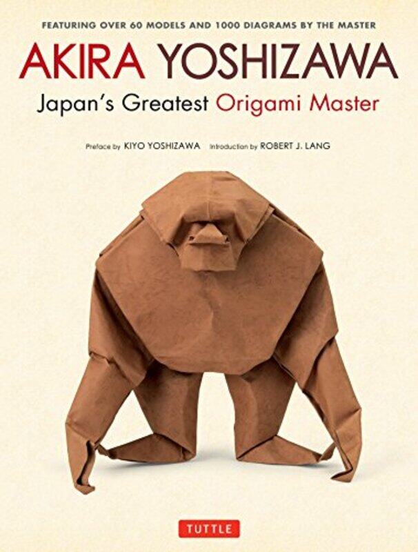 

Akira Yoshizawa Japans Greatest Origami Master Featuring Over 60 Models And 1000 Diagrams By The by Yoshizawa, Akira - Hardcover
