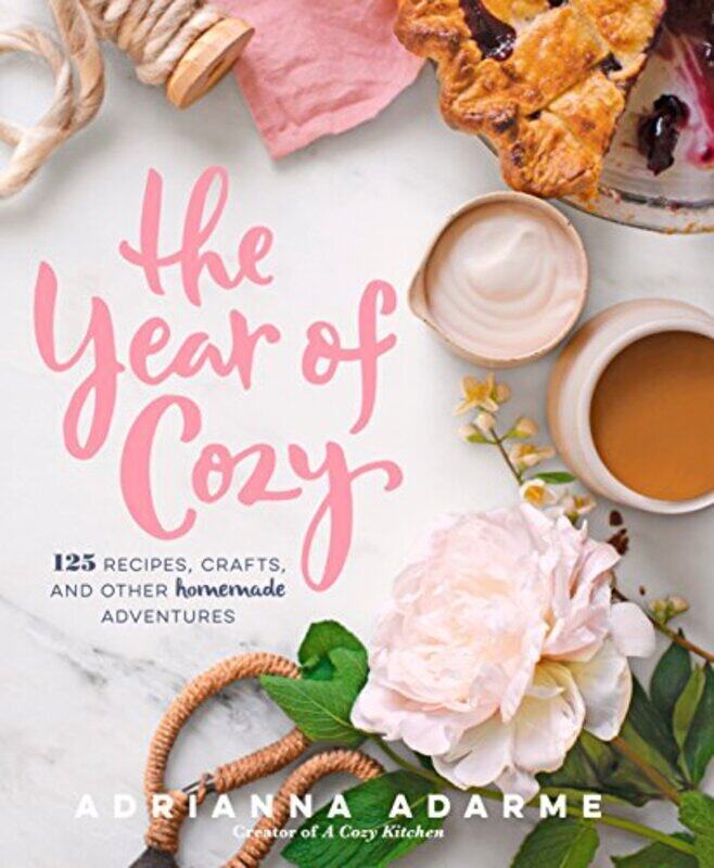 

The Year Of Cozy 125 Recipes Crafts And Other Homemade Adventures By Adrianna Adarme Hardcover