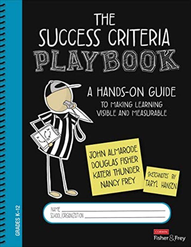 

The Success Criteria Playbook: A Hands-On Guide to Making Learning Visible and Measurable,Paperback,by:Almarode, John T. - Fisher, Douglas - Thunder,