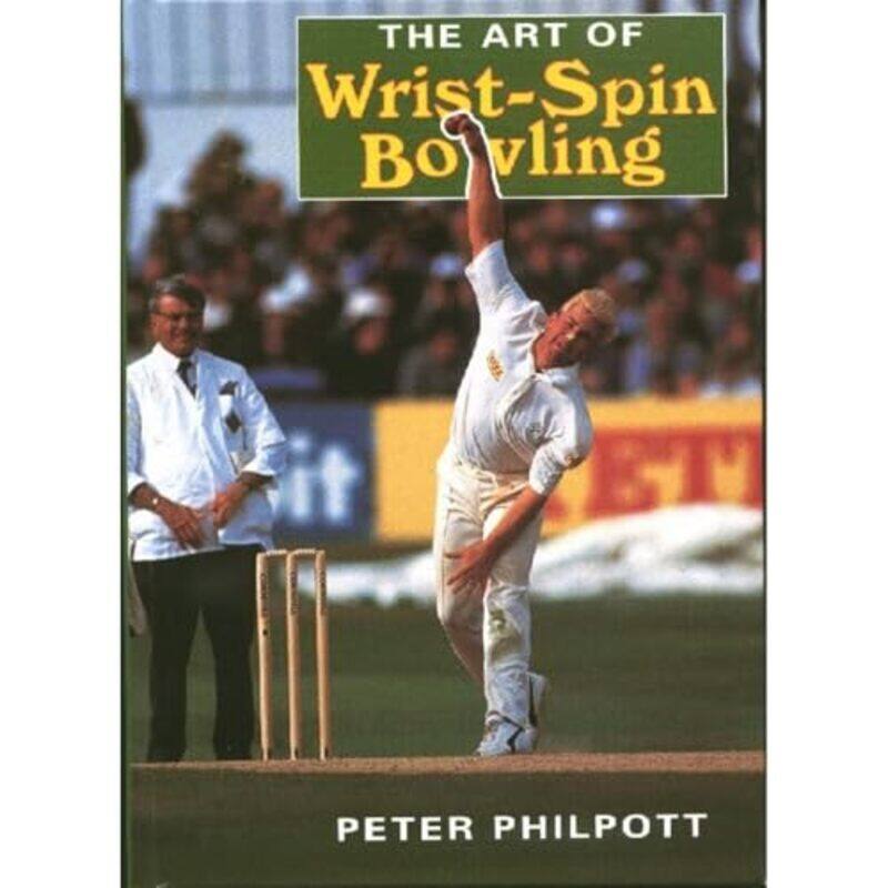 

The Art Of Wrist Spin Bowling by Peter Philpott-Paperback