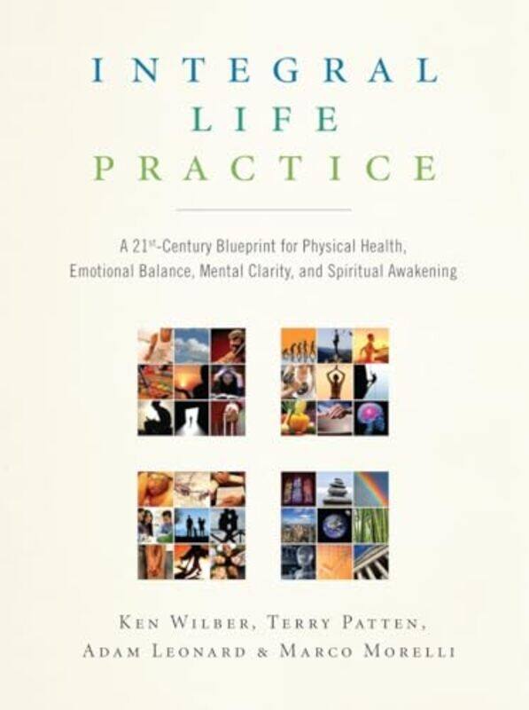 

Integral Life Practice A 21Stcentury Blueprint For Physical Health Emotional Balance Mental Clar by Wilber, Ken - Patten..Paperback