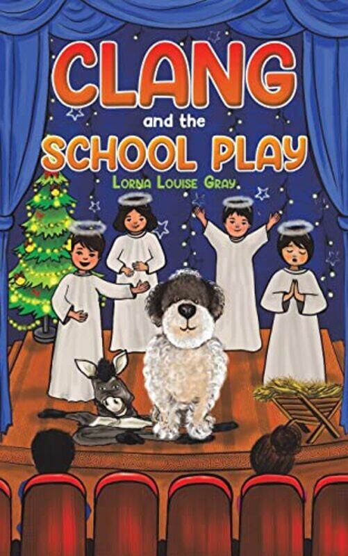 

Clang and the School Play by Lorna Louise Gray-Paperback