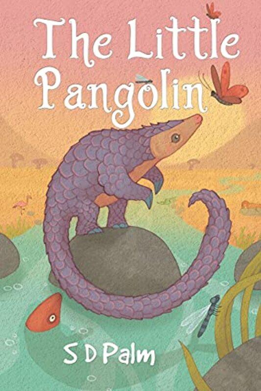 

The Little Pangolin by S D Palm-Paperback