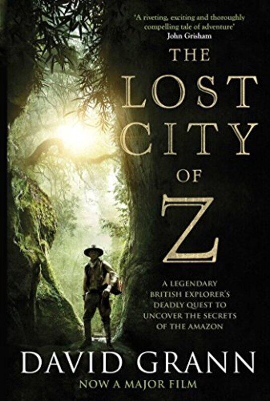 

The Lost City Of Z A Legendary British Explorers Deadly Quest To Uncover The Secrets Of The Amazon by David Grann Paperback