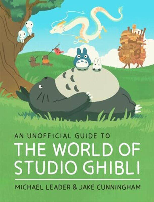 

Unofficial Guide To The World Of Studio Ghibli By Michael Leader -Hardcover