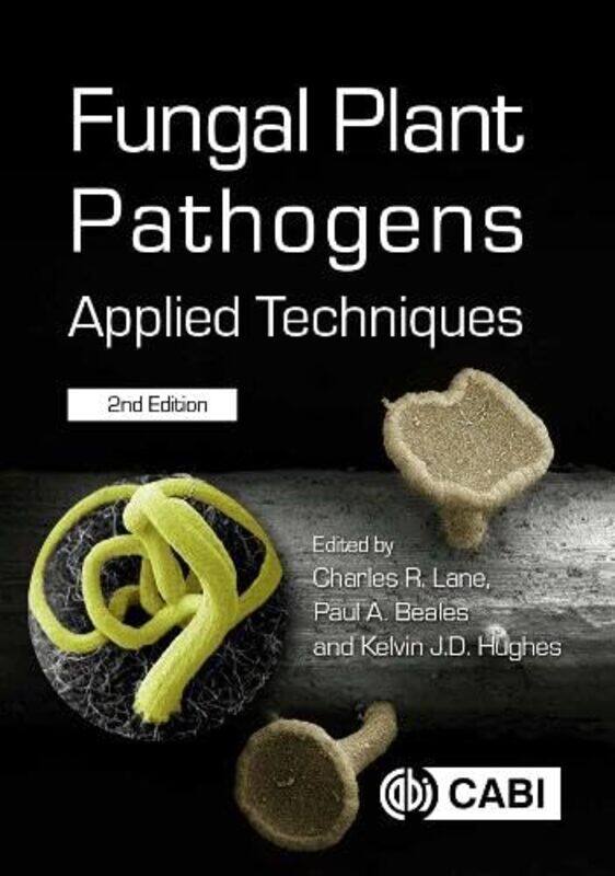 

Fungal Plant Pathogens by Charles The Food and Environment Research Agency Fera, UK LanePaul Animal & Plant Health Agency APHA, UK BealesKelvin Animal