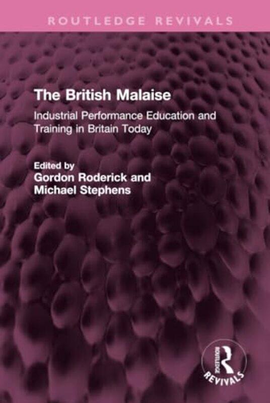 

The British Malaise by Gordon RoderickMichael Stephens-Hardcover