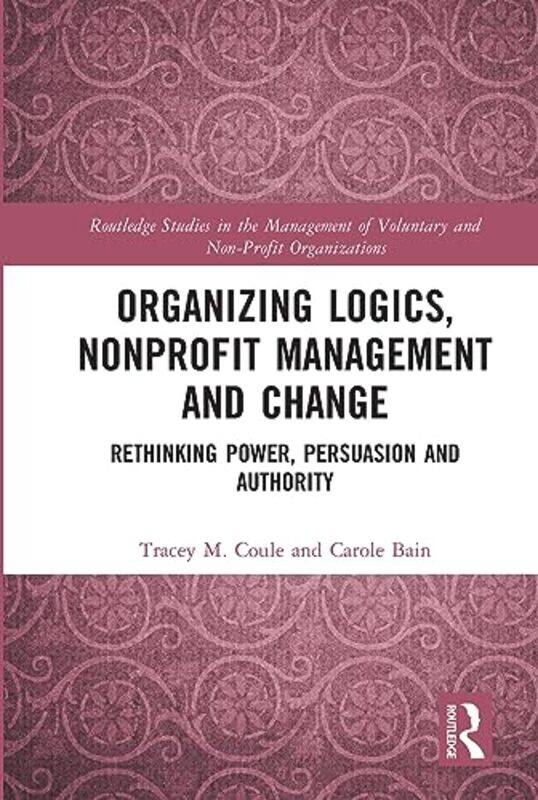 

Organizing Logics Nonprofit Management and Change by Marianne Taylor-Paperback