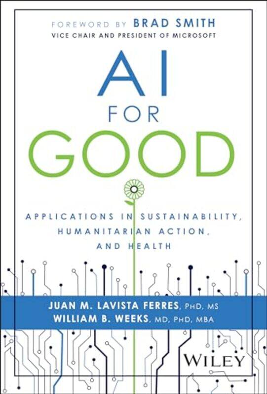 

Ai For Good Applications In Sustainability Humanitarian Action And Health by Lavista Ferres..Hardcover