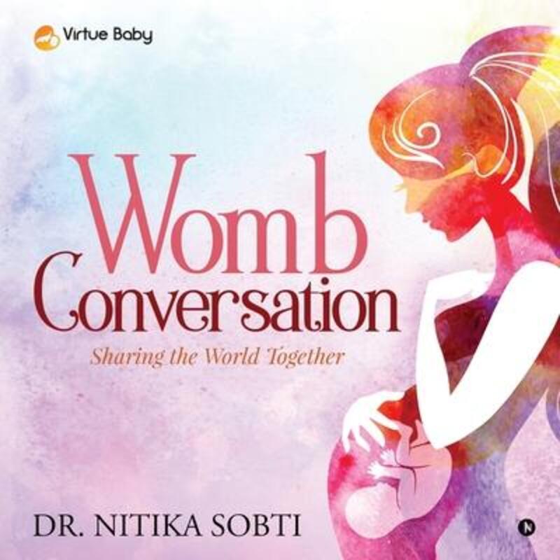 Womb Conversation: Sharing the World Together,Paperback,ByDr Nitika Sobti