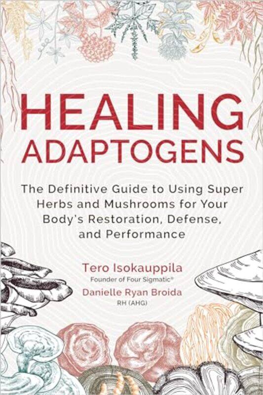 

Healing Adaptogens by Tero IsokauppilaDanielle, RH Ryan Broida-Hardcover