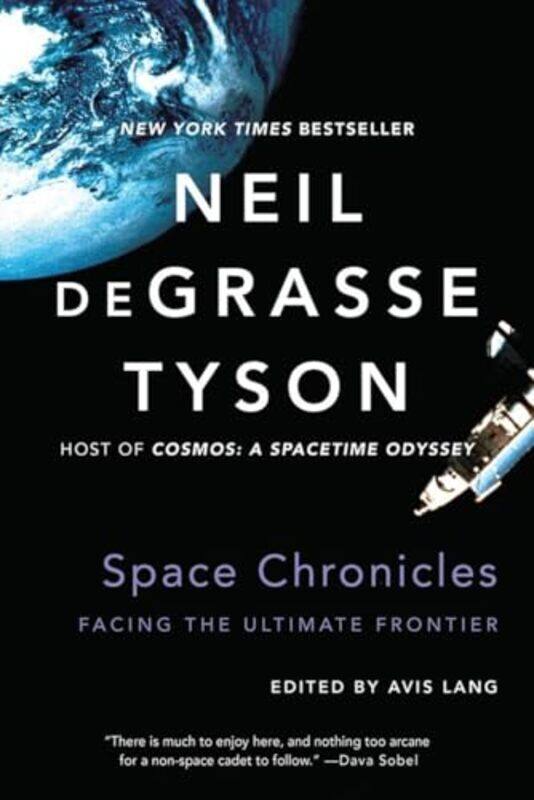 

Space Chronicles Facing The Ultimate Frontier by deGrasse Tyson, Neil (American Museum of Natural History) - Lang, Avis Paperback