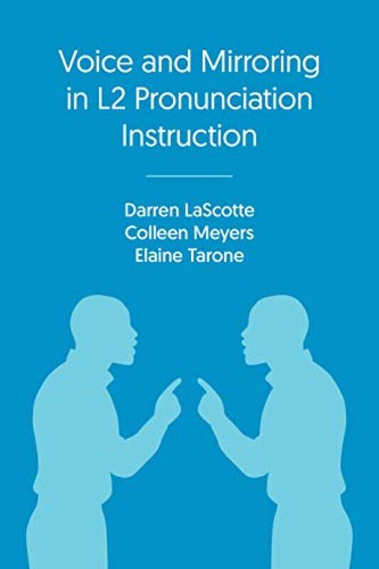 

Voice and Mirroring in L2 Pronunciation Instruction by Ed Swick-Paperback