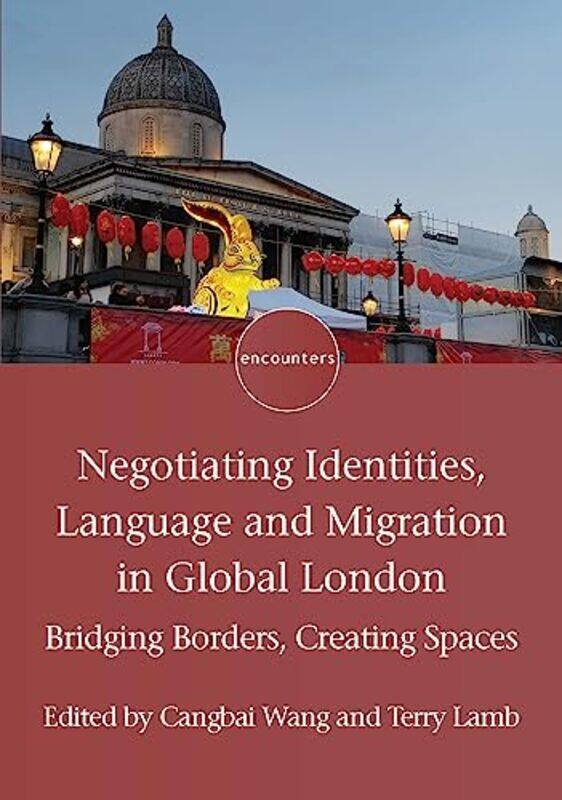 

Negotiating Identities Language and Migration in Global London by Alastair Bonnett-Paperback