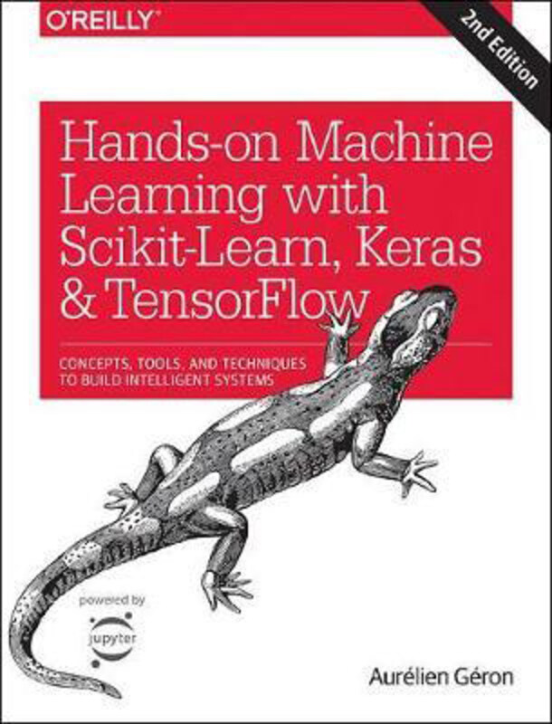 

Hands-on Machine Learning with Scikit-Learn, Keras, and TensorFlow: Concepts, Tools, and Techniques to Build Intelligent Systems, Paperback Book, By:
