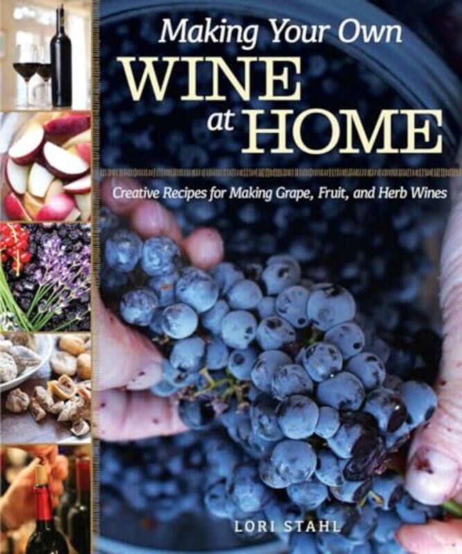 

Making Your Own Wine At Home by Lori Stahl-Paperback