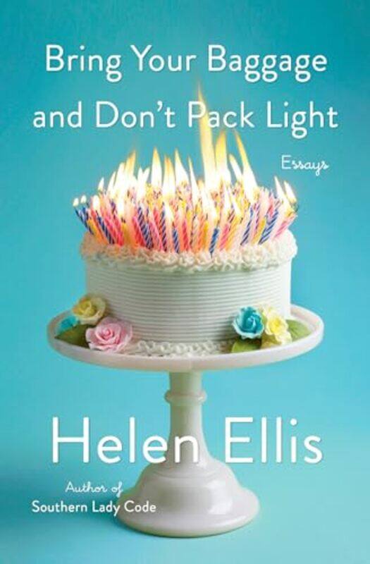 

Bring Your Baggage And Dont Pack Light by Helen Ellis-Hardcover