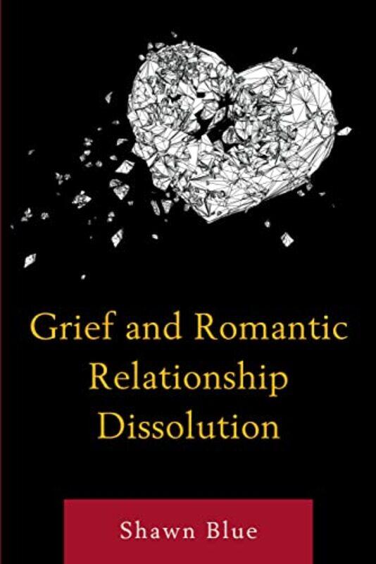 

Grief and Romantic Relationship Dissolution by Shawn Blue-Paperback