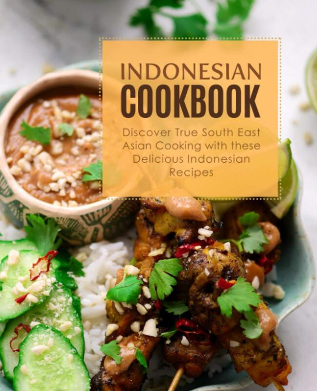 

Indonesian Cookbook Discover True South East Asian Cooking with Delicious Indonesian Recipes by Press Booksumo Paperback