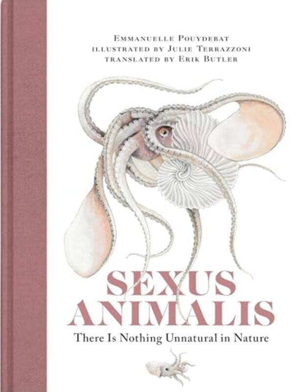 

Sexus Animalis There Is Nothing Unnatural In Nature By Pouydebat, Emmanuelle - Terrazzoni, Julie - Hardcover