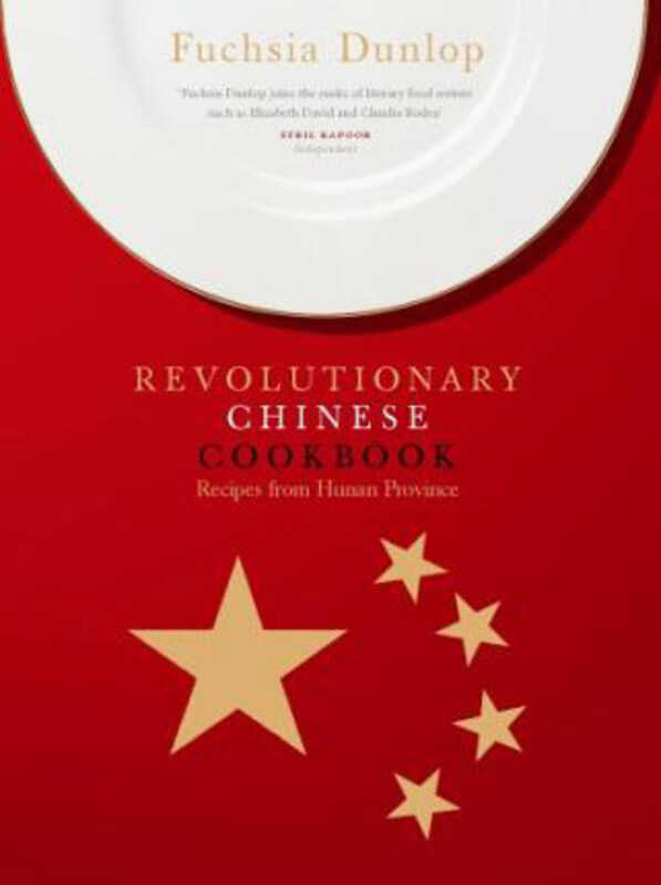 

The Revolutionary Chinese Cookbook, Hardcover Book, By: Fuchsia Dunlop