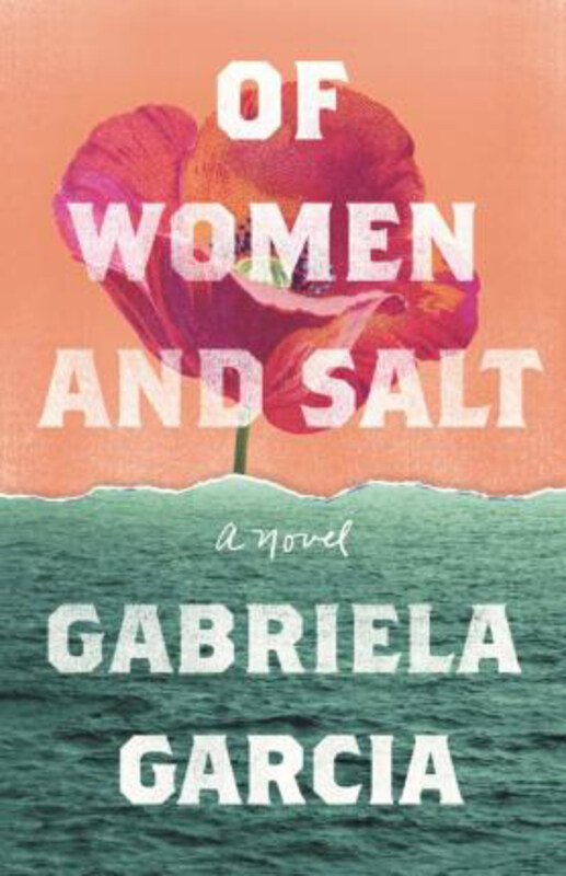 

Of Women and Salt: A Novel, Paperback Book, By: Gabriela Garcia