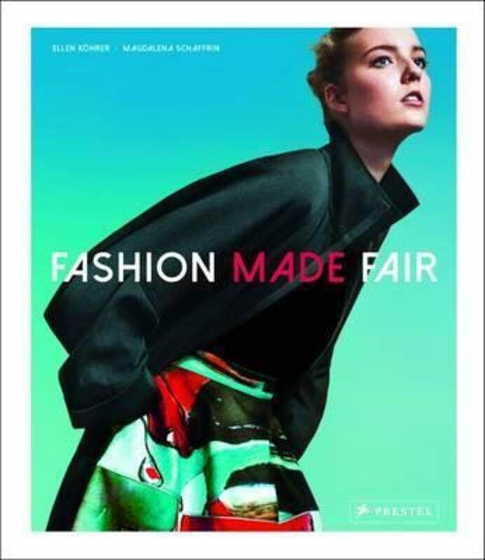 

Fashion Made Fair: Modern-Innovative-Sustainable.Hardcover,By :Ellen Kohrer