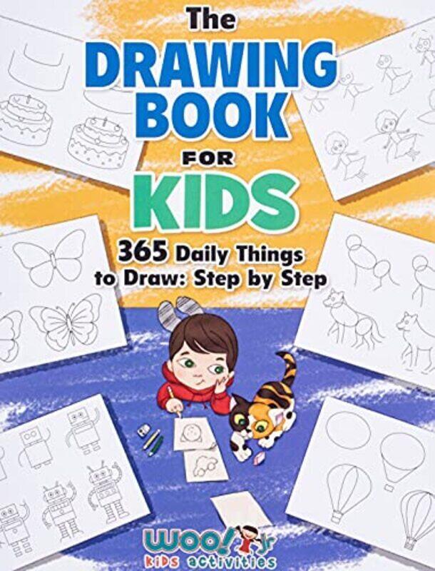 

The Drawing Book For Kids 365 Daily Things To Draw Step By Step Woo Jr Kids Activities Books By Woo! Jr Kids Activities - Paperback