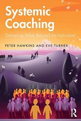 Systemic Coaching: Delivering Value Beyond the Individual , Paperback by Hawkins, Peter - Turner, Eve
