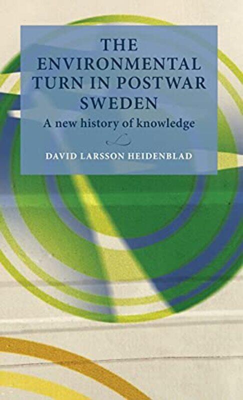 

The Environmental Turn In Postwar Sweden by David Larsson Heidenblad-Hardcover