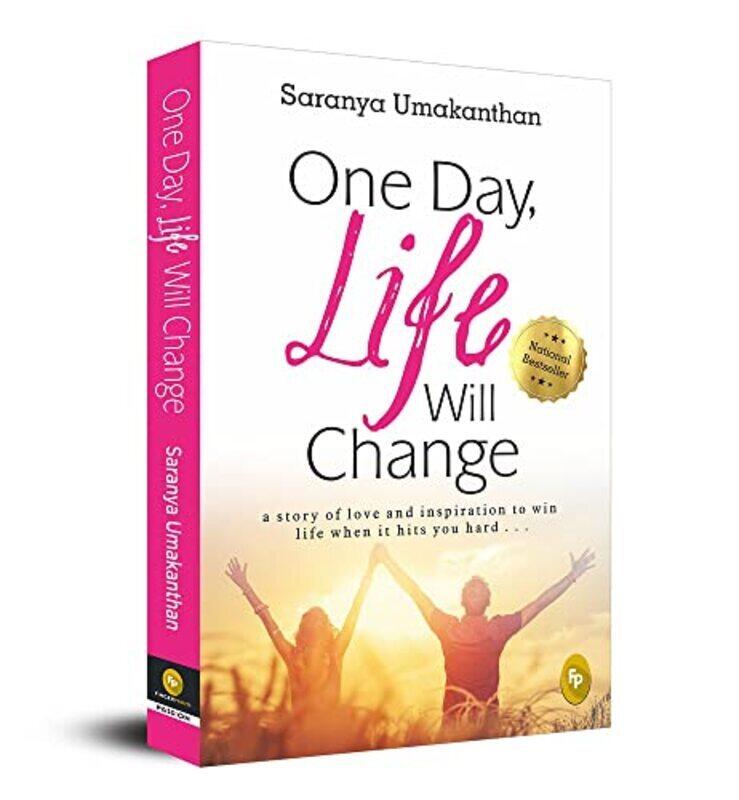 

One Day, Life Will Change: A story of love and inspiration to win life when it hits you hard . . . , Paperback by Saranya Umakanthan