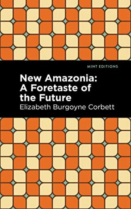 

New Amazonia by Elizabeth Burgoyne Corbett-Paperback
