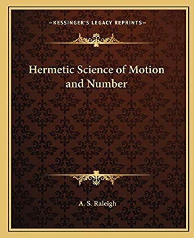 

Hermetic Science of Motion and Number , Paperback by Raleigh, A S