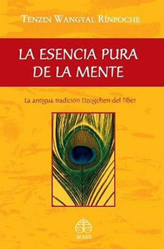 

La Esencia Pura De La Mente by Tenzin Wangyal Rinpoche-Paperback