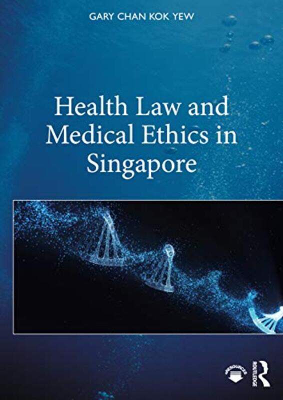 

Health Law and Medical Ethics in Singapore by Gary Chan Kok Yew-Paperback