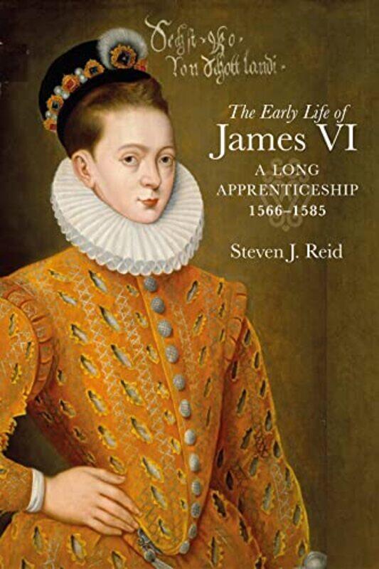 

The Early Life of James VI by Steven J Reid-Hardcover