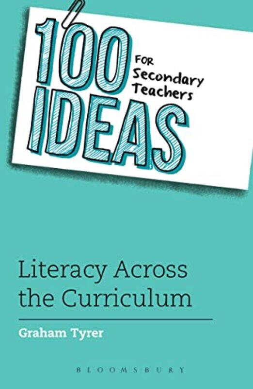 

100 Ideas for Secondary Teachers Literacy Across the Curriculum by Graham Tyrer-Paperback