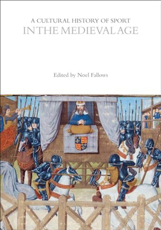 

A Cultural History of Sport in the Medieval Age by Noel (University of Georgia, USA) Fallows -Paperback