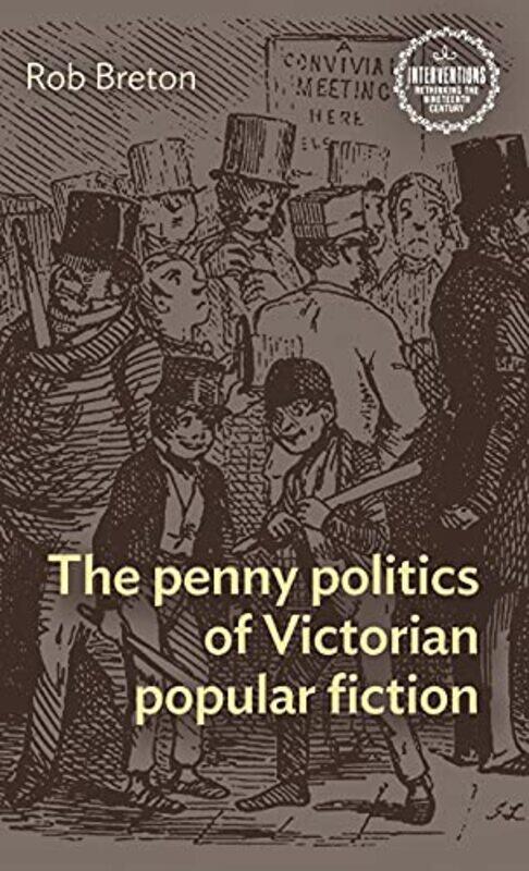 

The Penny Politics of Victorian Popular Fiction by Rob Breton-Hardcover