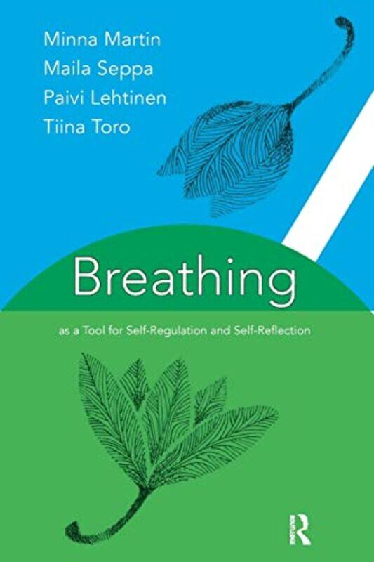 

Breathing as a Tool for SelfRegulation and SelfReflection by Paivi LehtinenMinna MartinMaila SeppaTiina ToroHilkka Salmen-Paperback