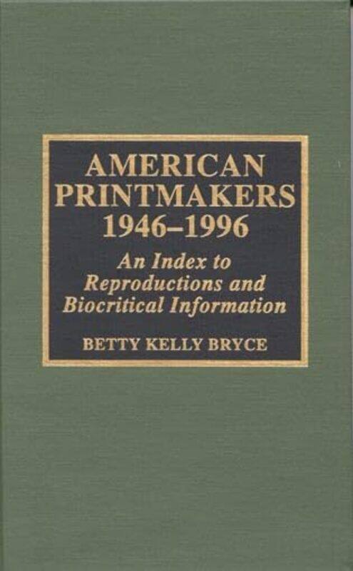 

American Printmakers 19461996 by Betty Kelly Bryce-Hardcover