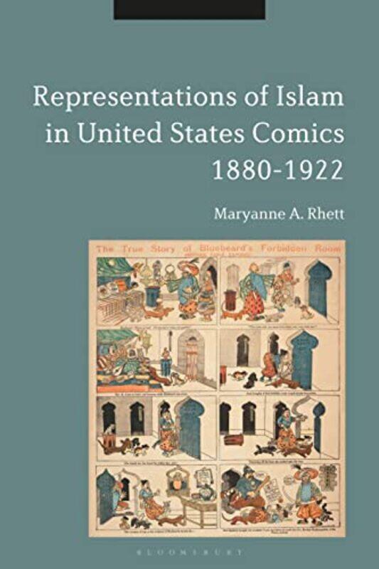 

Representations of Islam in United States Comics 18801922 by Maryanne A t Monmouth University, USA Rhett-Paperback