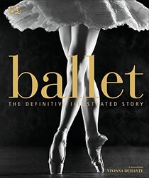 Ballet: The Definitive Illustrated Story,Hardcover by DK - Durante, Viviana - Durante, Viviana