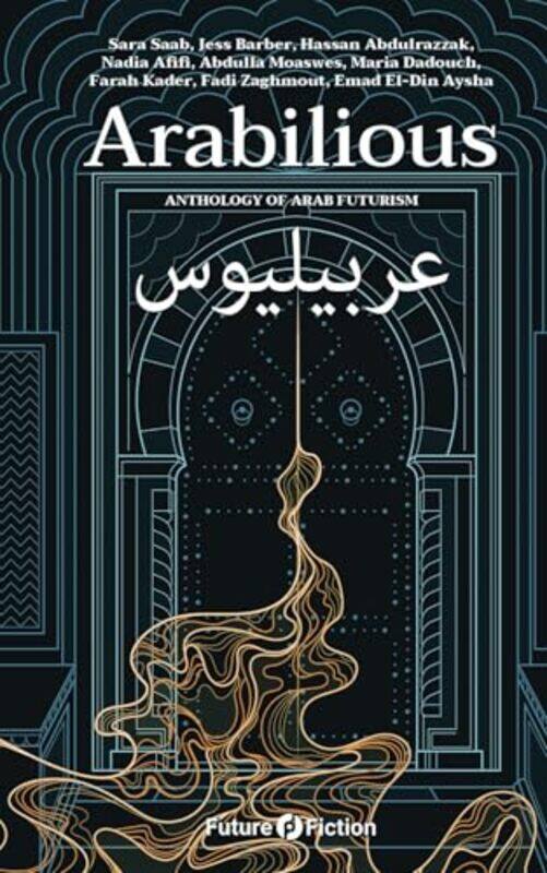 

Arabilious Anthology Of Arab Futurism By Afifi, Nadia - Saab, Sara - Barber, Jess Paperback