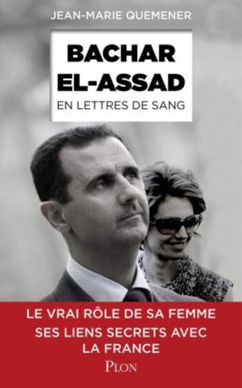 Bachar al-Assad, en lettres de sang.paperback,By :Jean-Marie QUEMENER