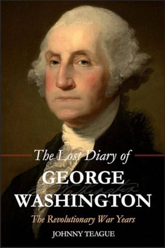 

Lost Diary Of George Washington By Teague Johnny - Paperback