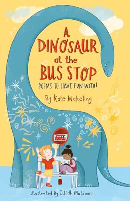 

A Dinosaur at the Bus Stop by Kate WakelingEilidh Muldoon-Paperback